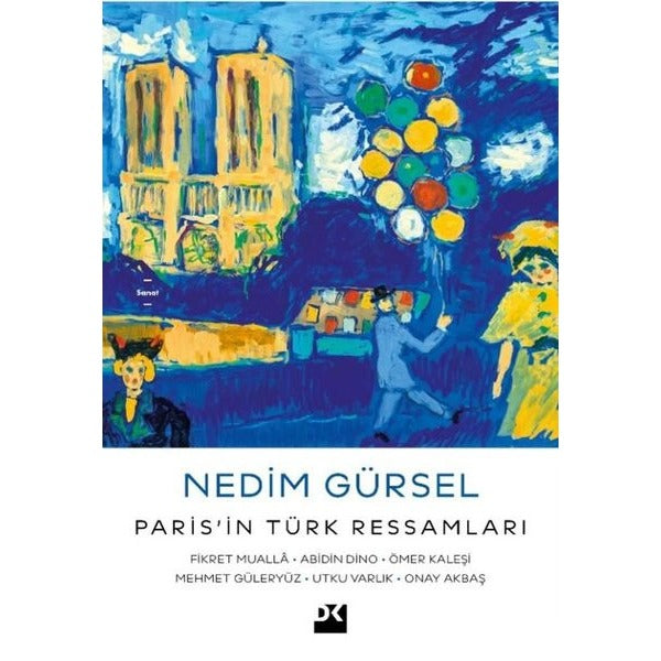 Paris'in Türk Ressamları: Fikret Mualla - Abidin Dino - Ömer Kaleşi - Mehmet Güleryüz - Utku Varlık | Doğan Kitap (İnce Kapak)