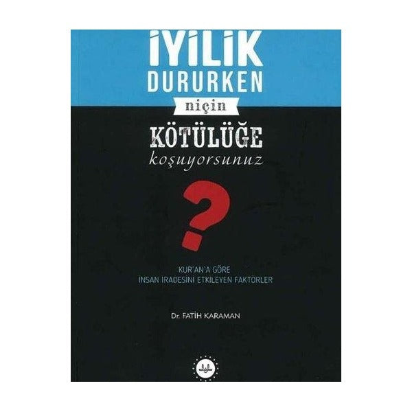 İyilik Dururken Niçin Kötülüğe Koşuyorsunuz?