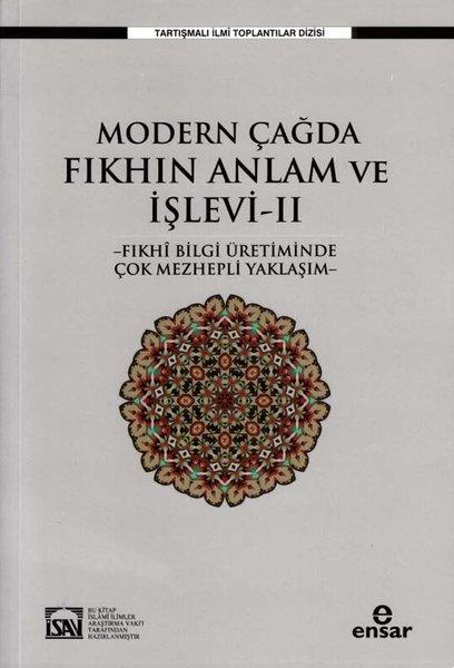 Modern Çağda Fıkhın Anlam ve İşlevi 2 - Fıkhi Bilgi Üretiminde Çok Mezhepli Yaklaşım | Ensar Neşriyat (İnce Kapak) - Resim 1