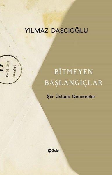 Bitmeyen Başlangıçlar-Şiir Üstüne Denemeler | Şule Yayınları (İnce Kapak) - Resim 1