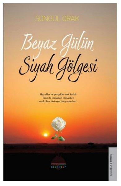 Beyaz Gülün Siyah Gölgesi | Gimsetap Yayınları (İnce Kapak) - Resim 1