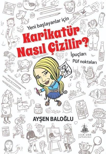 Karikatür Nasıl Çizilir? Yeni Başlayanlar için İpuçları - Püf Noktaları | Yitik Ülke Yayınları (İnce Kapak) - Resim 1
