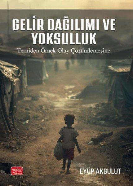Gelir Dağılımı ve Yoksulluk - Teoriden Örnek Olay Çözümlemesine | Nobel Bilimsel Eserler (İnce Kapak) - Resim 1