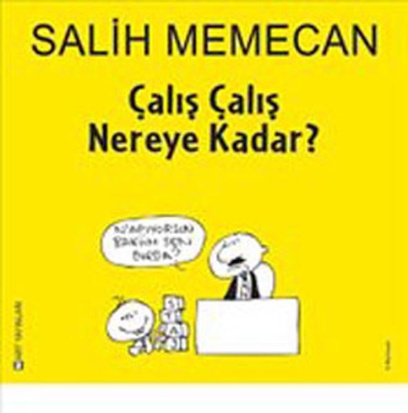 Çalış Çalış Nereye Kadar? | Mart Yayınları (İnce Kapak) - Resim 1