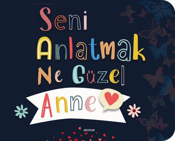 Seni Anlatmak Ne Güzel Anne | Arunas Yayıncılık (İnce Kapak) - Resim 1