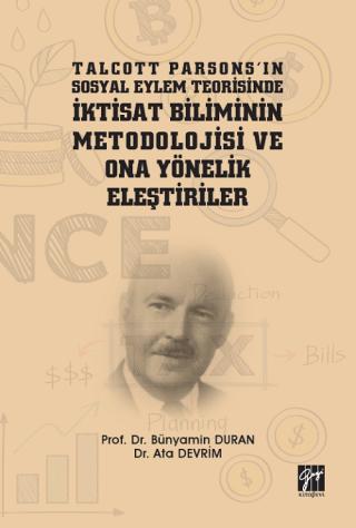 Talcott Parsons'ın Sosyal Eylem Teorisinde İktisat Biliminin Metodolojisi ve Ona Yönelik Eleştiriler | Gazi Kitabevi (Ciltsiz) - Resim 1