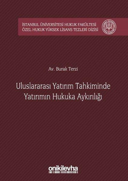 Uluslararsı Yatırım Tahkiminde Yatırımın Hukuka Aykırılığı İstanbul Üniverstesi Hukuk Fakültesi Özel | On İki Levha Yayıncılık (Ciltli) - Resim 1
