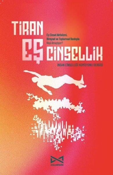 Tiran Eş Cinsellik - Eş Cinsel Aktivizmi Bireysel ve Toplumsal Baskıyla Neyi Amaçlıyor? | Doludizgin Yayınları (İnce Kapak) - Resim 1