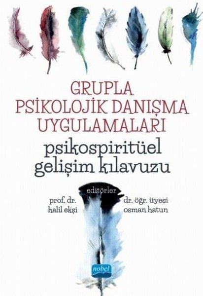 Grupla Psikolojik Danışma Uygulamaları-Psikospiritüel Gelişim Kılavuzu | Nobel Akademik Yayıncılık (İnce Kapak) - Resim 1