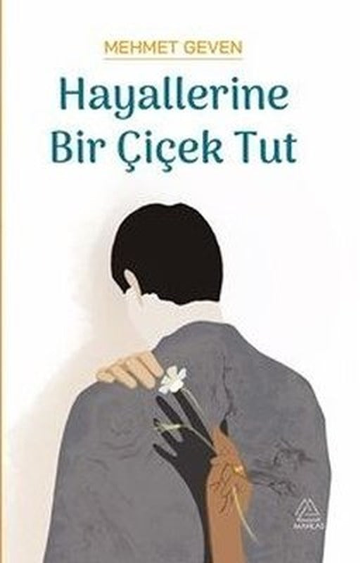 Hayallerine Bir Çiçek Tut | Mahlas Yayınları (İnce Kapak)