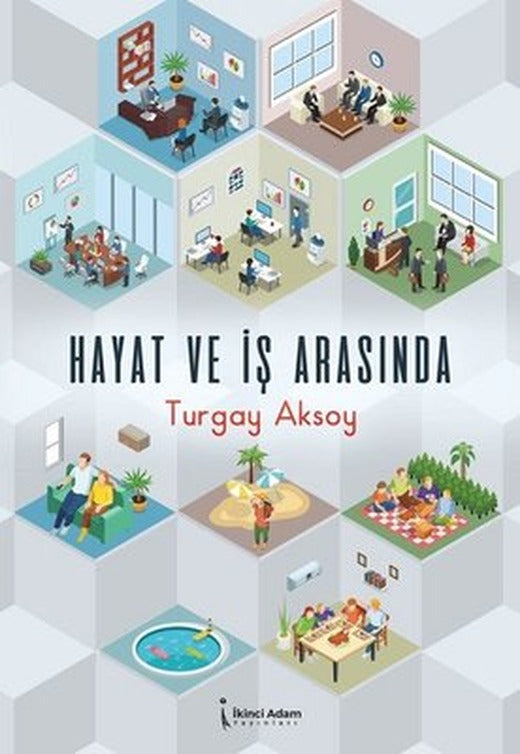 Hayat ve İş Arasında | İkinci Adam Yayınları