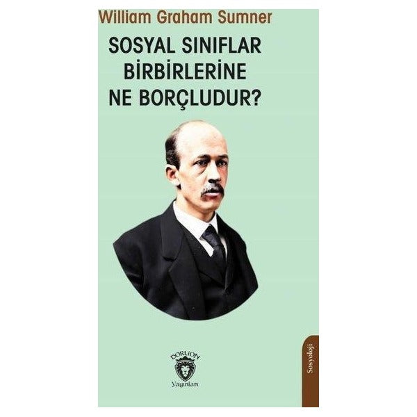 Sosyal Sınıflar Birbirlerine Ne Borçludur? | Dorlion Yayınları (Ciltsiz)