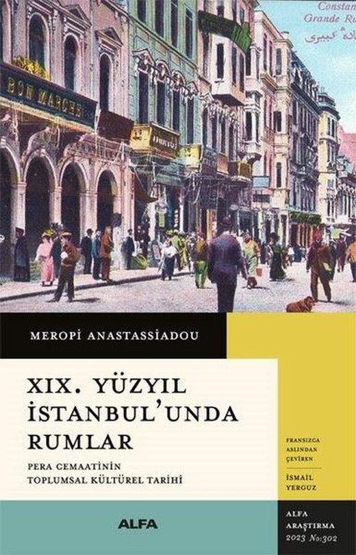 19. Yüzyıl İstanbul'unda Rumlar - Pera Cemaatinin Toplumsal Kültürel Tarihi | Alfa Yayıncılık (İnce Kapak)
