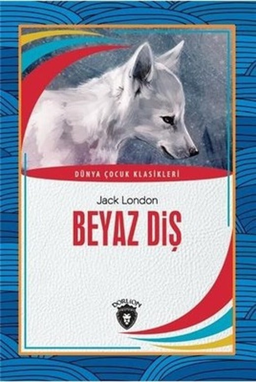 Beyaz Diş-Dünya Çocuk Klasikleri | Dorlion Yayınevi