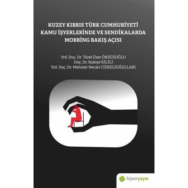 Kuzey Kıbrıs Türk Cumhuriyeti Kamu İşyerlerinde ve Sendikalarda Mobbing Bakış Açısı