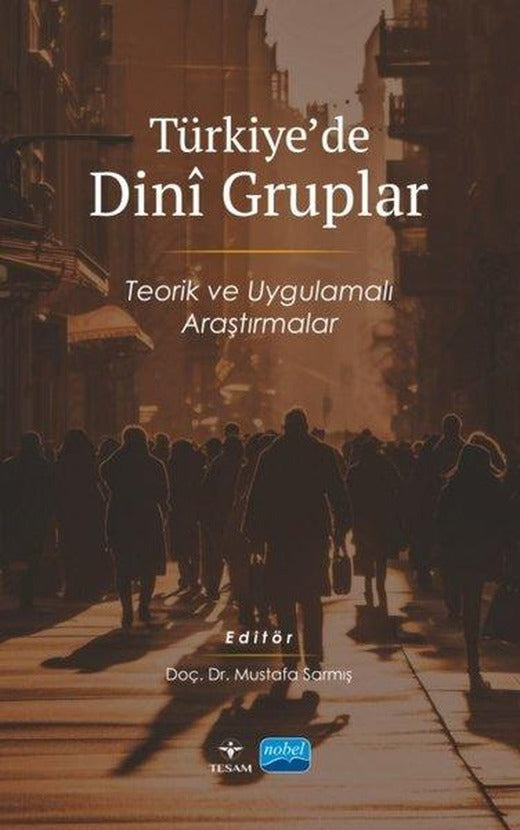 Türkiye'de Dini Gruplar - Teorik ve Uygulamalı Araştırmalar | Nobel Akademik Yayıncılık (İnce Kapak)
