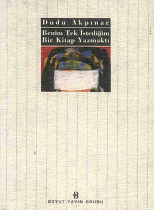 Benim Tek İstediğim Bir Kitap Yazmaktı | Boyut Yayın Grubu