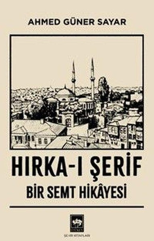 Hırka-ı Şerif - Bir Semt Hikayesi | Ötüken Neşriyat (İnce Kapak)