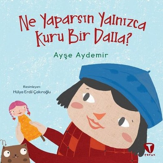 Ne Yaparsın Yalnızca Kuru Bir Dalla? | Turkuvaz Çocuk