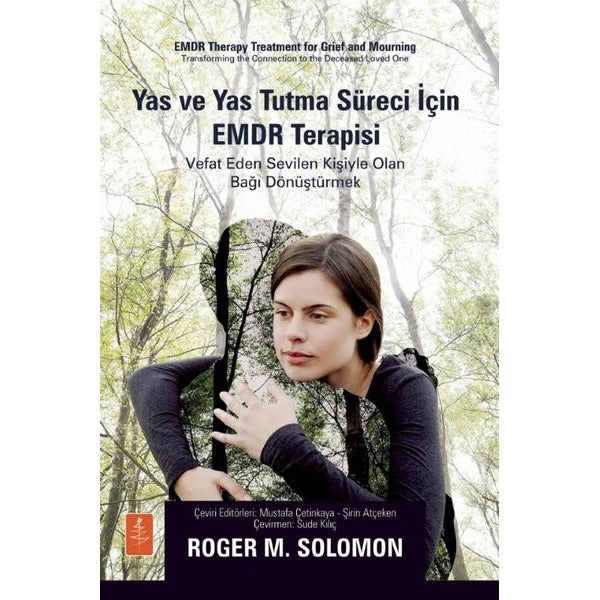 Yas ve Yas Tutma Süreci İçin EMDR Terapisi - Vefat Eden Sevilen Kişiyle Olan Bağı Dönüştürmek | Nobel Yaşam (İnce Kapak)