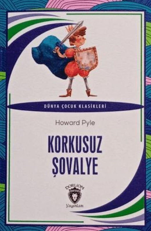 Korkusuz Şövalye Dünya Çocuk Klasikleri (7-12 Yaş) | Dorlion Yayınları (Ciltsiz)