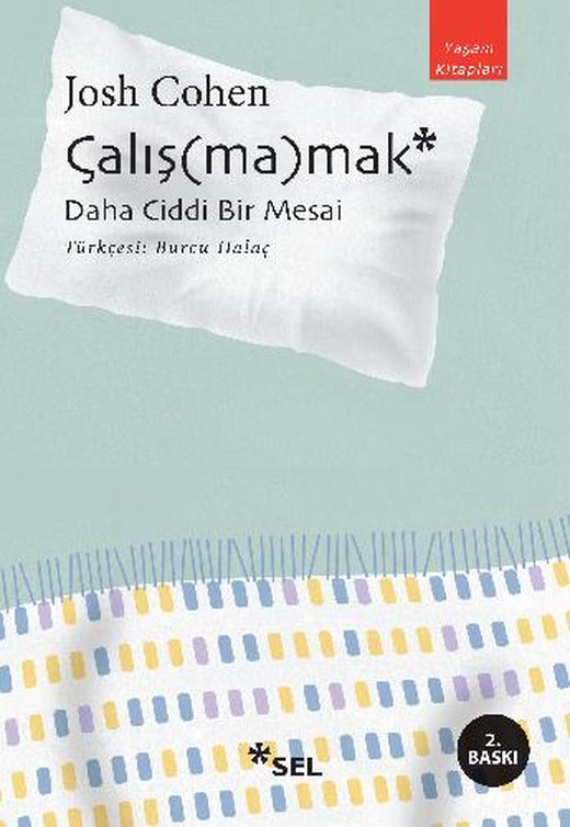 Çalış(ma)mak: Daha Ciddi Bir Mesai | Sel Yayıncılık