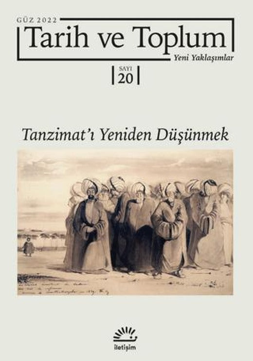 Tarih ve Toplum Yeni Yaklaşımlar Sayı: 20 - Güz 2022 | İletişim Yayınevi (Ciltsiz)