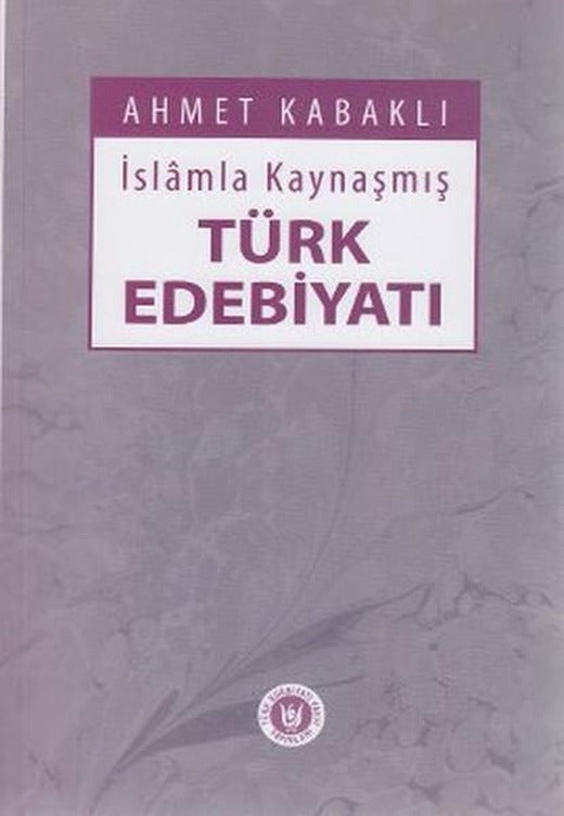 İslamla Kaynaşmış Türk Edebiyatı | Türk Edebiyatı Vakfı Yayınları (İnce Kapak)