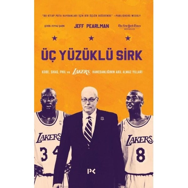 Üç Yüzüklü Sirk: Kobe Shaq Phil ve Lakers Hanedanlığının Akıl Almaz Yılları | Profil Kitap (İnce Kapak)