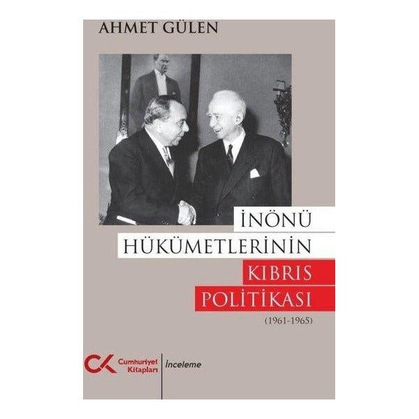İnönü Hükümetlerinin Kıbrıs Politikası (1961 - 1965) | Cumhuriyet Kitapları (İnce Kapak)