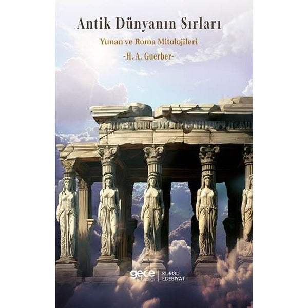 Antik Dünyanın Sırları - Yunan ve Roma Mitolojileri | Gece Kitaplığı (İnce Kapak)