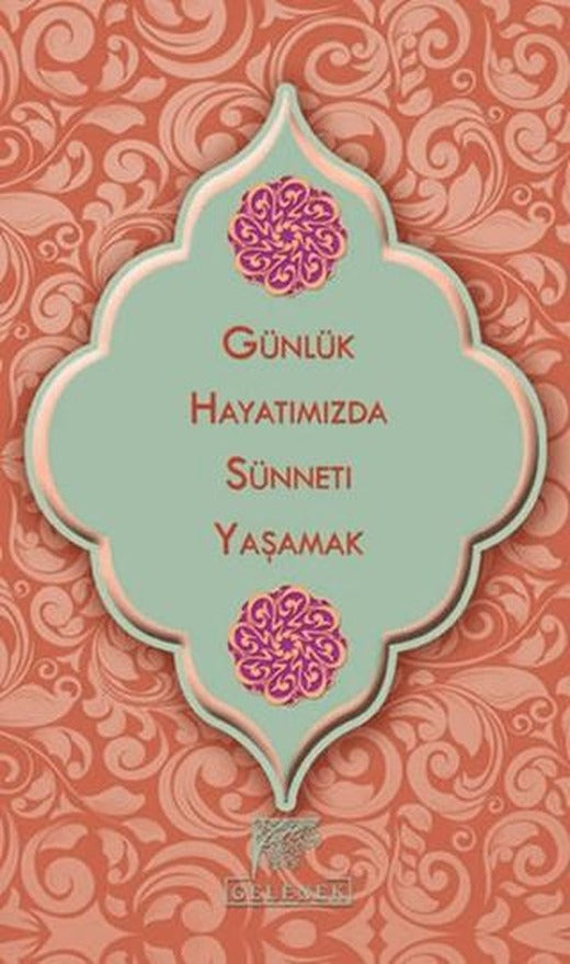 Günlük Hayatımızda Sünneti Yaşamak | Gelenek Yayıncılık (Ciltsiz)