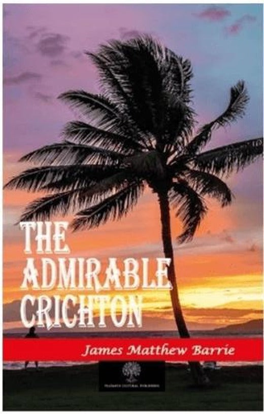 The Admirable Crichton | Platanus Publishing (Ciltsiz)