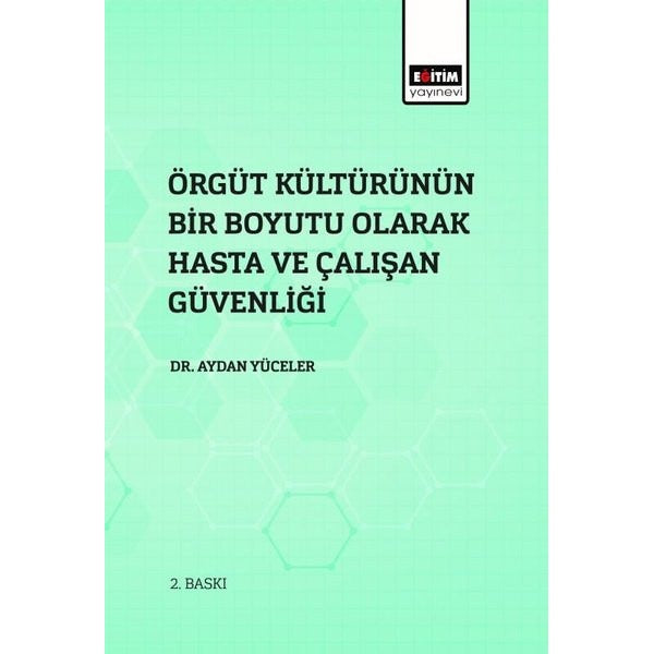 Örgüt Kültürünün Bir Boyutu Olarak Hasta Ve Çalışan Güvenliği | Eğitim Yayınevi - Bilimsel Eserler (Ciltsiz)