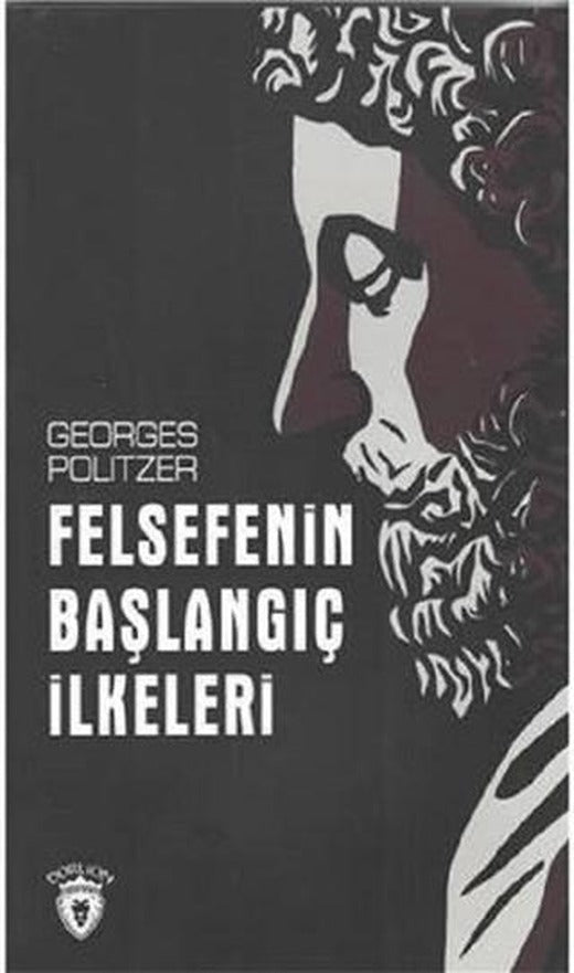 Felsefenin Başlangıç İlkeleri | Dorlion Yayınları (Ciltsiz)