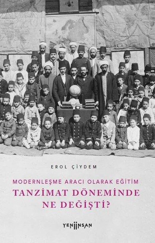 Tanzimat Döneminde Ne Değişti? Modernleşme Aracı Olarak Eğitim | Yeni İnsan Yayınevi (İnce Kapak)