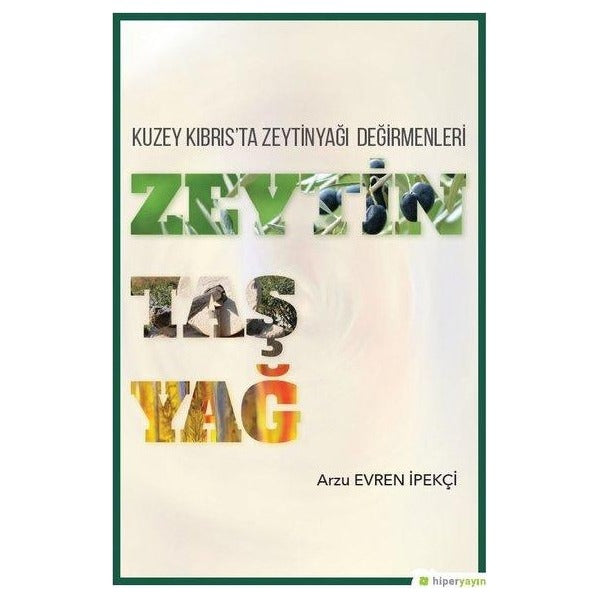Kuzey Kıbrıs'ta Zeytinyağı Değirmenleri Zeytin Taş Yağ | Hiperlink (İnce Kapak)