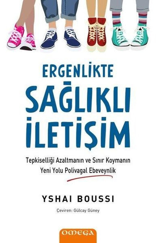 Ergenlikte Sağlıklı İletişim - Tepkiselliği Azaltmanın ve Sınır Koymanın Yeni Yolu Polivagal Ebeveyn | Omega (İnce Kapak)