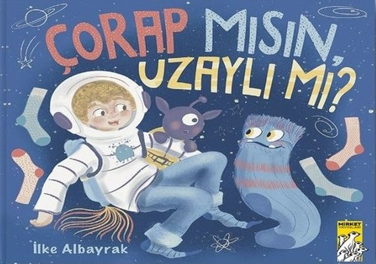 Çorap mısın Uzaylı mı? | Mirket Yayınları (Ciltli)