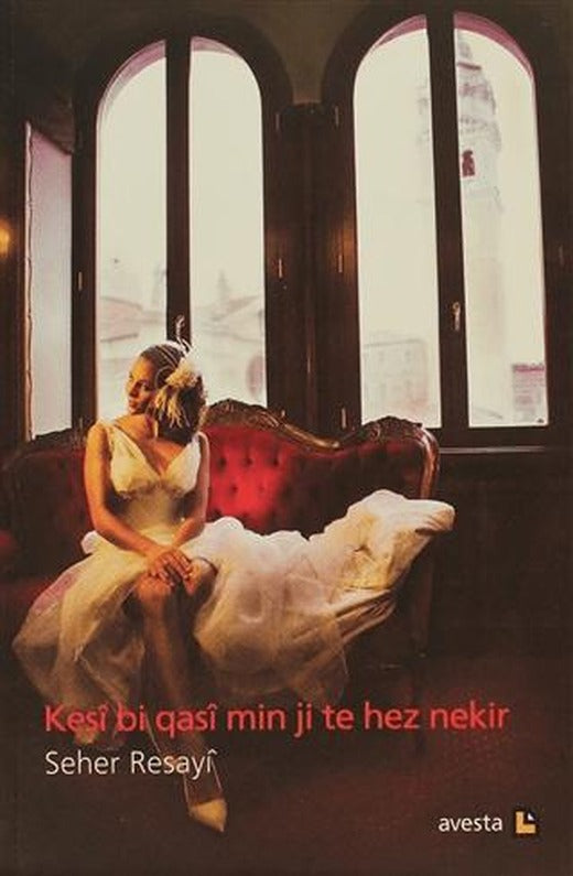 Kesi Bi Qasi Min Ji Te Hez Nekir | Avesta Yayınları (Ciltsiz)