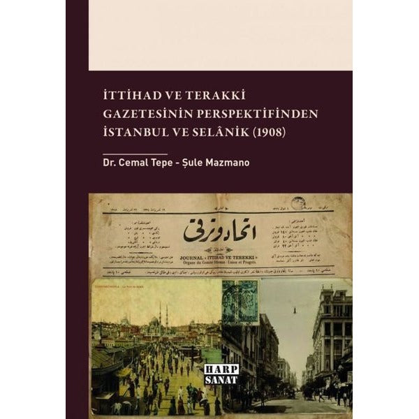 İttihad ve Terakki Gazetesinin Perspektifinden İstanbul ve Selanik (1908) | Harp Sanat Yayınları (İnce Kapak)