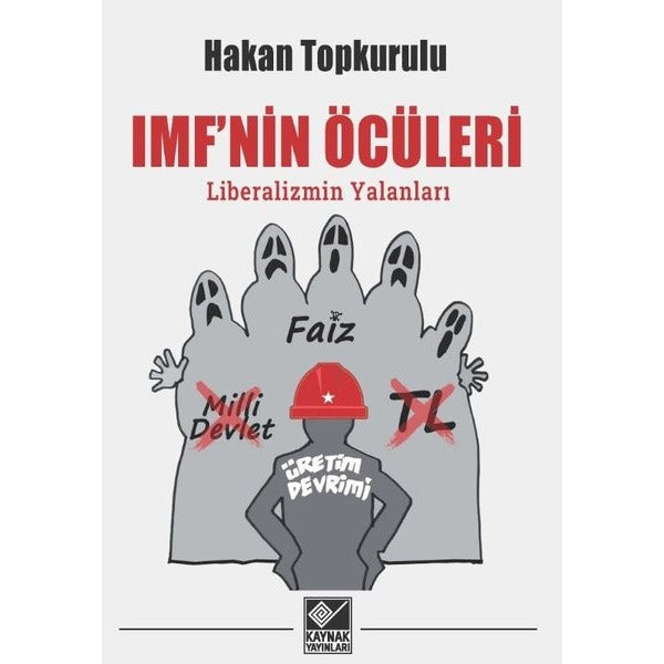 IMF'nin Öcüleri: Liberalizmin Yalanları | Kaynak Yayınları
