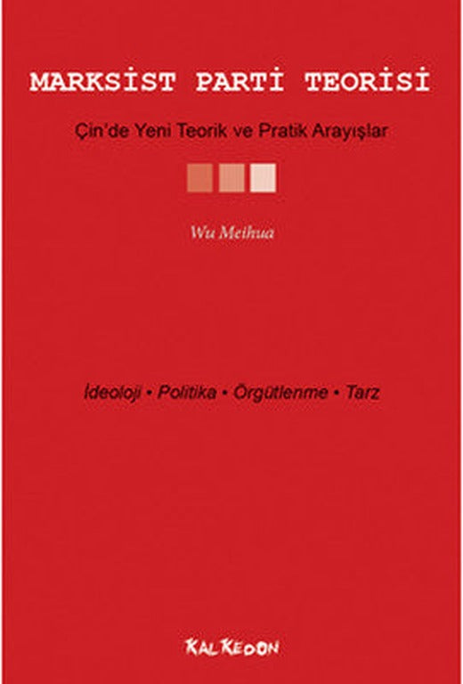 Marksist Parti Teorisi Çin'de Teorik ve Pratik Arayışlar | Kalkedon