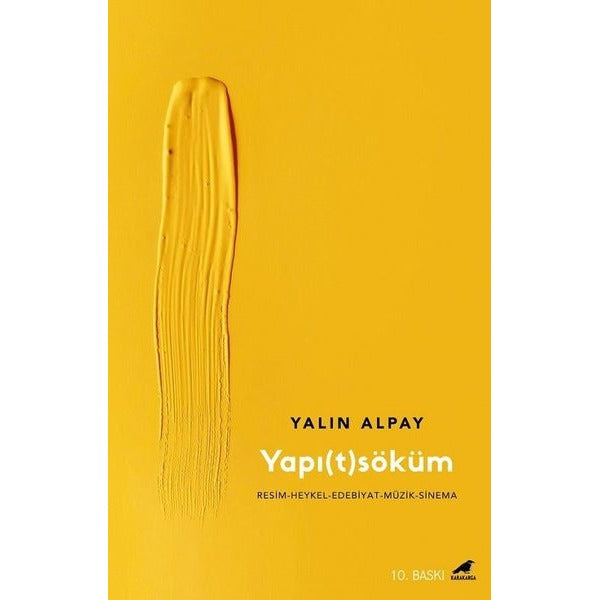 Yapıtsöküm: Resim - Heykel - Edebiyat - Müzik-Sinema | Karakarga Yayınları