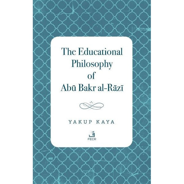 The Educational Philosophy of Abu Bakr al-Razi