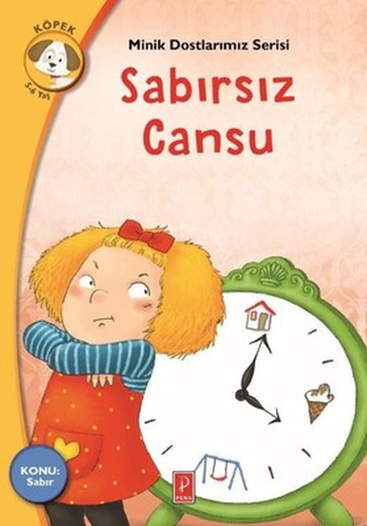 Sabırsız Cansu-Minik Dostlarımız Serisi | Pena Yayınları