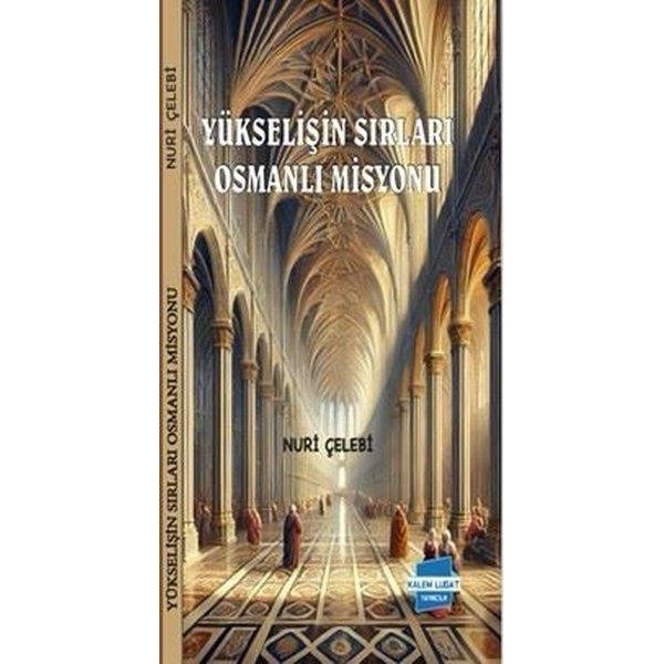Yükselişin Sırları Osmanlı Misyonu | Kalem Lugat Yayıncılık (İnce Kapak)