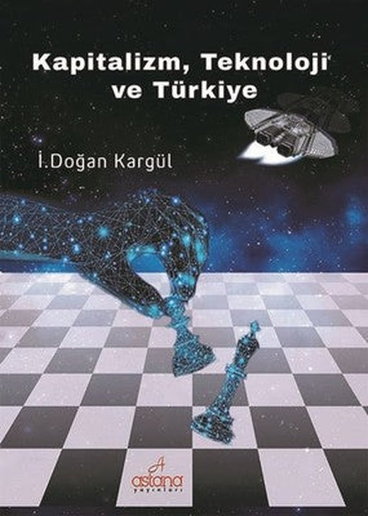 Kapitalizm Teknoloji ve Türkiye | Astana Yayınları