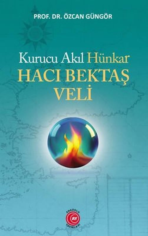 Kurucu Akıl Hünkar Hacı Bektaş Veli | Anadolu Ay Yayınları
