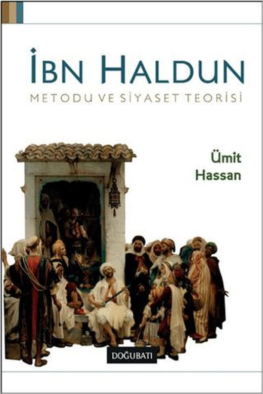 İbn Haldun Metodu ve Siyaset Teorisi | Doğu Batı Yayınları (Ciltsiz)